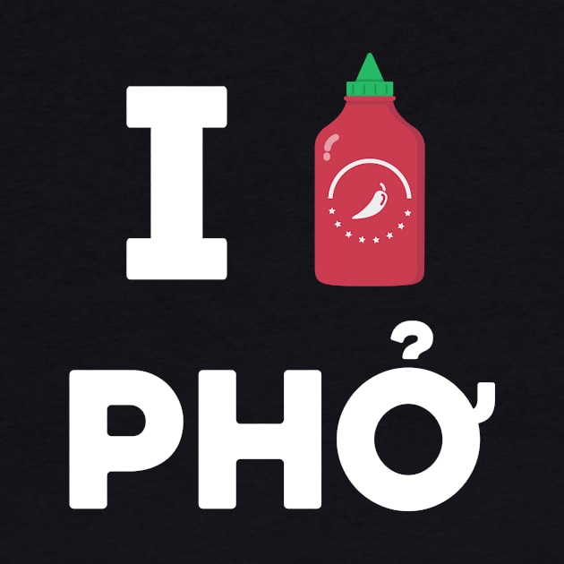 I love (sriracha) pho by tylerberry4